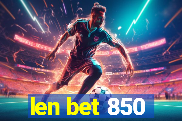 len bet 850
